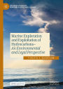 Marine Exploration and Exploitation of Hydrocarbons: An Environmental and Legal Perspective