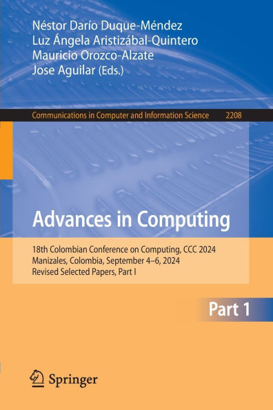 Advances Computing: 18th Colombian Conference on Computing, CCC 2024, Manizales, Colombia, September 4-6, Revised Selected Papers, Part I