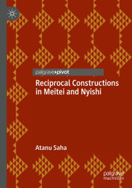 Title: Reciprocal Constructions in Meitei and Nyishi, Author: Atanu Saha