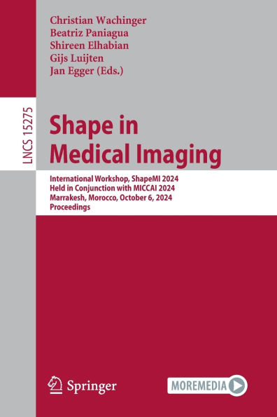 Shape Medical Imaging: International Workshop, ShapeMI 2024, Held Conjunction with MICCAI Marrakesh, Morocco, October 6, Proceedings