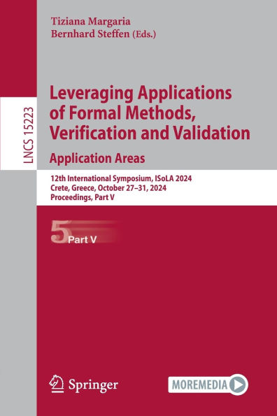Leveraging Applications of Formal Methods, Verification and Validation. Application Areas: 12th International Symposium, ISoLA 2024, Crete, Greece, October 27-31, 2024, Proceedings, Part V