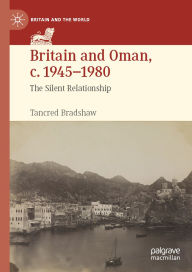 Books in pdf form free download Britain and Oman, c. 1945-1980: The Silent Relationship FB2 MOBI 9783031754715