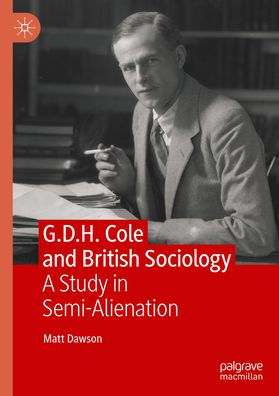 G.D.H. Cole and British Sociology: A Study Semi-Alienation