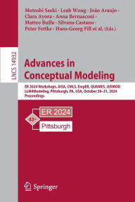 Title: Advances in Conceptual Modeling: ER 2024 Workshops, AISA, CMLS, EmpER, QUAMES, JUSMOD, LLM4Modeling, Pittsburgh, PA, USA, October 28-31, 2024, Proceedings, Author: Motoshi Saeki