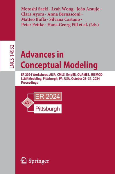 Advances Conceptual Modeling: ER 2024 Workshops, AISA, CMLS, EmpER, QUAMES, JUSMOD, LLM4Modeling, Pittsburgh, PA, USA, October 28-31, 2024, Proceedings