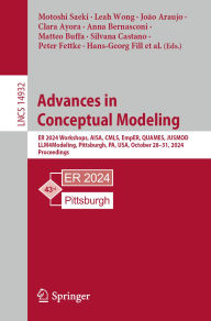 Title: Advances in Conceptual Modeling: ER 2024 Workshops, AISA, CMLS, EmpER, QUAMES, JUSMOD, LLM4Modeling, Pittsburgh, PA, USA, October 28-31, 2024, Proceedings, Author: Motoshi Saeki