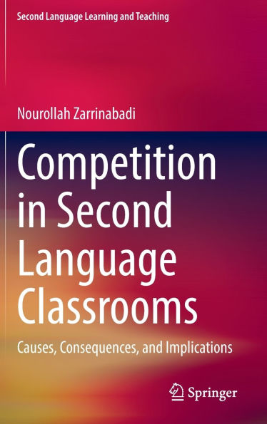 Competition Second Language Classrooms: Causes, Consequences, and Implications