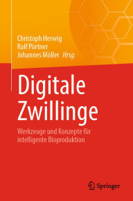 Title: Digitale Zwillinge: Werkzeuge und Konzepte für intelligente Bioproduktion, Author: Christoph Herwig