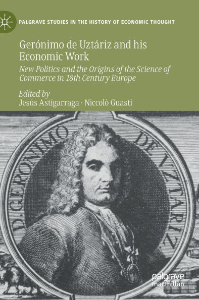 Gerónimo de Uztáriz and his Economic Work: New Politics the Origins of Science Commerce 18th Century Europe