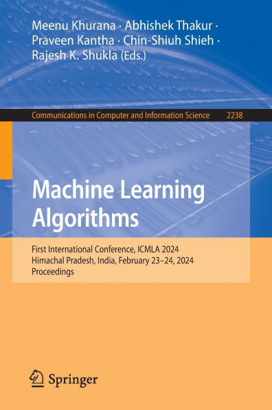 Machine Learning Algorithms: First International Conference, ICMLA 2024, Himachal Pradesh, India, February 23-24, Proceedings