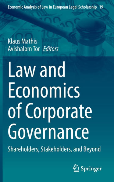 Law and Economics of Corporate Governance: Shareholders, Stakeholders, Beyond