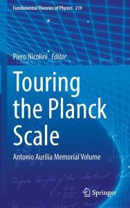 Title: Touring the Planck Scale: Antonio Aurilia Memorial Volume, Author: Piero Nicolini