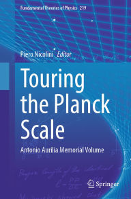 Title: Touring the Planck Scale: Antonio Aurilia Memorial Volume, Author: Piero Nicolini