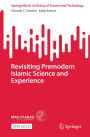 Revisiting Premodern Islamic Science and Experience