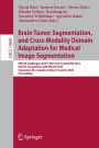 Brain Tumor Segmentation, and Cross-Modality Domain Adaptation for Medical Image Segmentation: MICCAI Challenges, BraTS 2023 and CrossMoDA 2023, Held in Conjunction with MICCAI 2023, Vancouver, BC, Canada, October 12 and 8, 2024, Proceedings