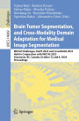 Brain Tumor Segmentation, and Cross-Modality Domain Adaptation for Medical Image Segmentation: MICCAI Challenges, BraTS 2023 and CrossMoDA 2023, Held in Conjunction with MICCAI 2023, Vancouver, BC, Canada, October 12 and 8, 2024, Proceedings