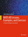 MATLAB Lessons, Examples, and Exercises: A Tutorial for Beginners and Experts
