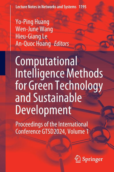 Computational Intelligence Methods for Green Technology and Sustainable Development: Proceedings of the International Conference GTSD2024, Volume 1