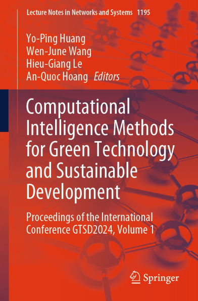 Computational Intelligence Methods for Green Technology and Sustainable Development: Proceedings of the International Conference GTSD2024, Volume 1