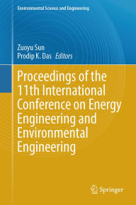 Title: Proceedings of the 11th International Conference on Energy Engineering and Environmental Engineering, Author: Zuoyu Sun