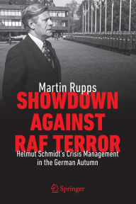 Free ebook download without membership Showdown Against RAF Terror: Helmut Schmidt's Crisis Management in the German Autumn (English literature) 9783031762499  by Martin Rupps