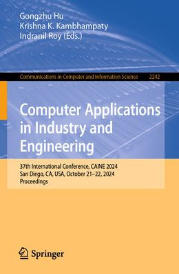 Computer Applications Industry and Engineering: 37th International Conference, CAINE 2024, San Diego, CA, USA, October 21-22, Proceedings