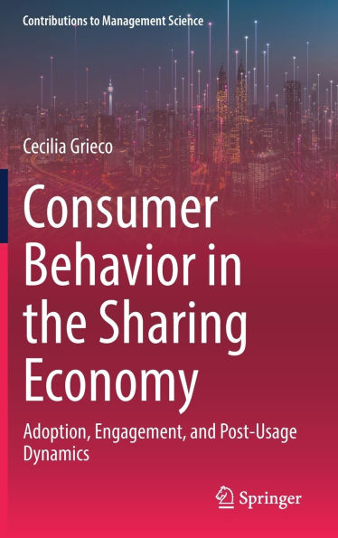 Consumer Behavior the Sharing Economy: Adoption, Engagement, and Post-Usage Dynamics