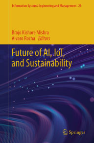 Title: Future of AI, IoT, and Sustainability, Author: Brojo Kishore Mishra
