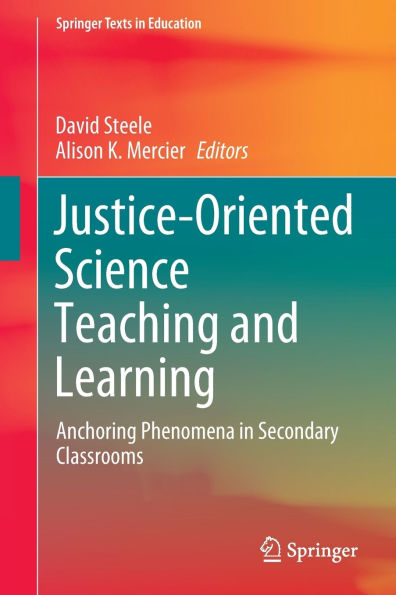 Justice-Oriented Science Teaching and Learning: Anchoring Phenomena Secondary Classrooms