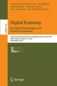 Title: Digital Economy. Emerging Technologies and Business Innovation: 9th International Conference on Digital Economy, ICDEc 2024, Rabat, Morocco, May 9-11, 2024, Proceedings, Part I, Author: Mohamed Anis Bach Tobji