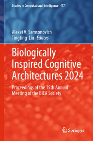 Title: Biologically Inspired Cognitive Architectures 2024: Proceedings of the 15th Annual Meeting of the BICA Society, Author: Alexei V. Samsonovich