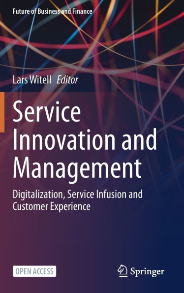 Service Innovation and Management: Digitalization, Service Infusion and Customer Experience