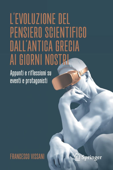 L'evoluzione del pensiero scientifico dall'antica Grecia ai giorni nostri: Appunti e riflessioni su eventi protagonisti