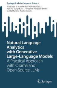 Title: Natural Language Analytics with Generative Large-Language Models: A Practical Approach with Ollama and Open-Source LLMs, Author: Francisco S. Marcondes