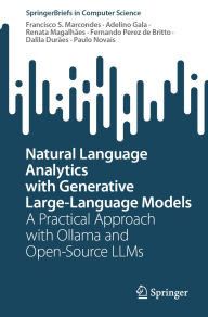 Title: Natural Language Analytics with Generative Large-Language Models: A Practical Approach with Ollama and Open-Source LLMs, Author: Francisco S. Marcondes