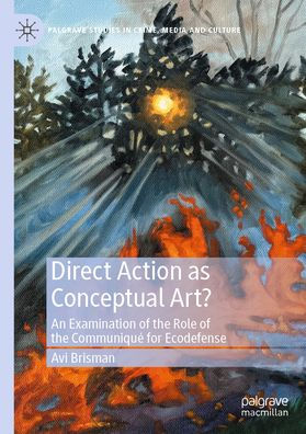 Direct Action as Conceptual Art?: An Examination of the Role Communiqué for Ecodefense