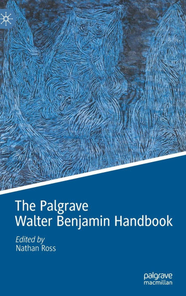 The Palgrave Walter Benjamin Handbook