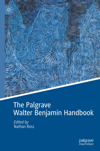 The Palgrave Walter Benjamin Handbook