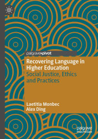 Title: Recovering Language in Higher Education: Social Justice, Ethics and Practices, Author: Laetitia Monbec