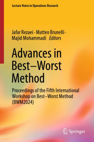 Title: Advances in Best-Worst Method: Proceedings of the Fifth International Workshop on Best-Worst Method (BWM2024), Author: Jafar Rezaei