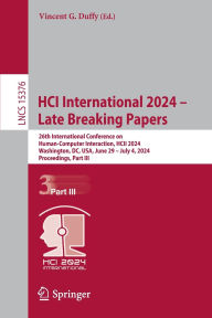Title: HCI International 2024 - Late Breaking Papers: 26th International Conference on Human-Computer Interaction, HCII 2024, Washington, DC, USA, June 29 - July 4, 2024, Proceedings, Part III, Author: Vincent G. Duffy