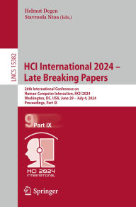 Title: HCI International 2024 - Late Breaking Papers: 26th International Conference on Human-Computer Interaction, HCII 2024, Washington, DC, USA, June 29 - July 4, 2024, Proceedings, Part IX, Author: Helmut Degen