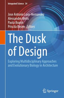 The Dusk of Design: Exploring Multidisciplinary Approaches and Evolutionary Biology Architecture