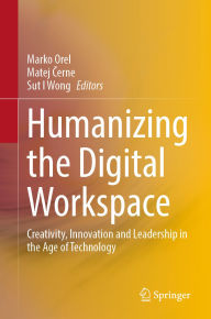 Free electronic textbooks download Humanizing the Digital Workspace: Creativity, Innovation and Leadership in the Age of Technology by Marko Orel, Matej Cerne, Sut I Wong  (English Edition) 9783031769016