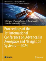 Title: Proceedings of the 1st International Conference on Advances in Aerospace and Navigation Systems - 2024, Author: R. Mukesh