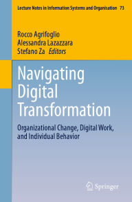 Title: Navigating Digital Transformation: Organizational Change, Digital Work, and Individual Behavior, Author: Rocco Agrifoglio