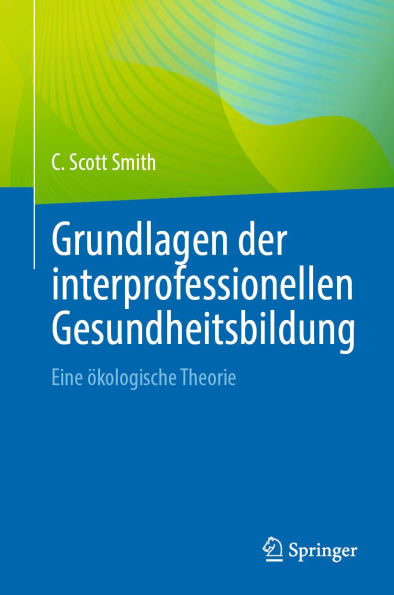 Grundlagen der interprofessionellen Gesundheitsbildung: Eine ökologische Theorie