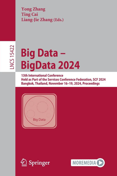 Big Data - BigData 2024: 13th International Conference, Held as Part of the Services Conference Federation, SCF 2024, Bangkok, Thailand, November 16-19, Proceedings