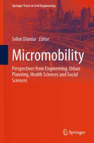 Title: Micromobility: Perspectives from Engineering, Urban Planning, Health Sciences and Social Sciences, Author: Selim Dündar
