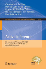 Title: Active Inference: 5th International Workshop, IWAI 2024, Oxford, UK, September 9-11, 2024, Revised Selected Papers, Author: Christopher L. Buckley